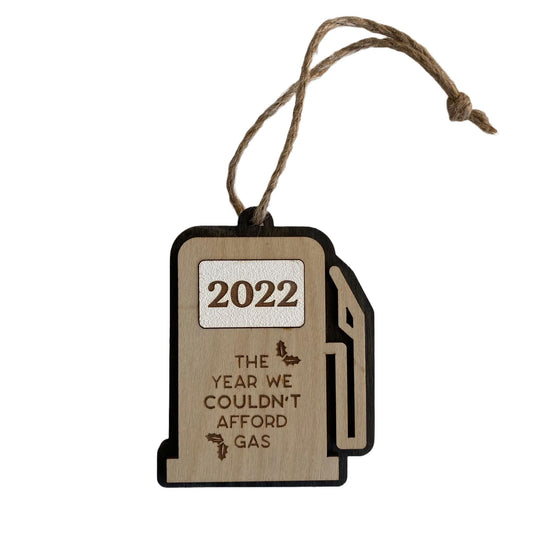 The Year We Couldn't Afford Gas Ornament - 2022