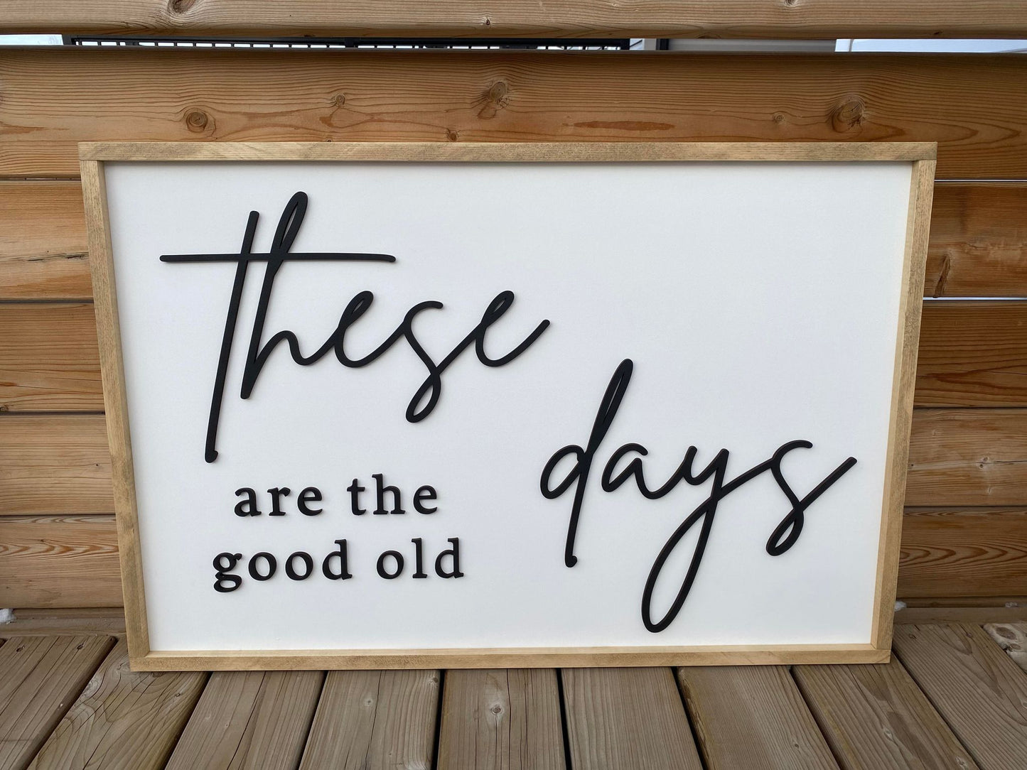 These Are The Good Old Days | Wood Sign