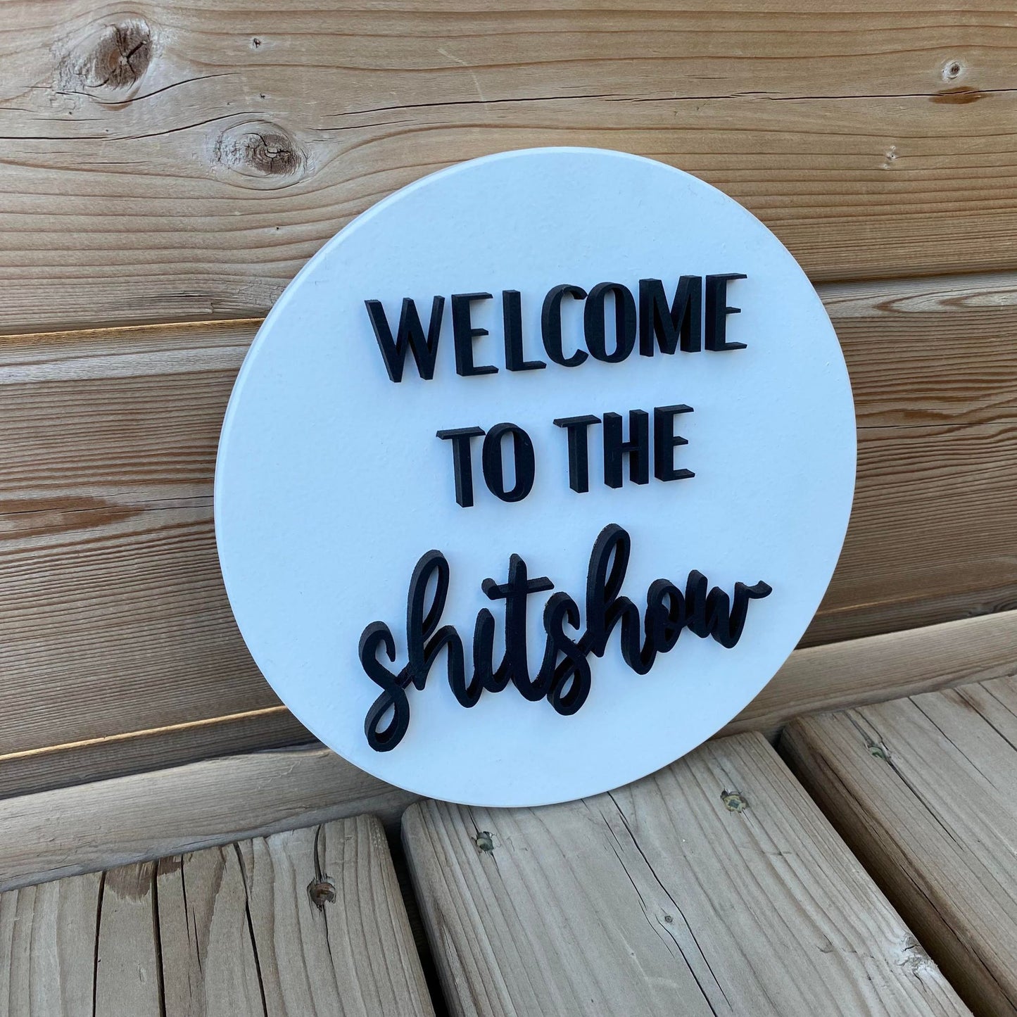 Welcome To The Shitshow | Round Wood Sign