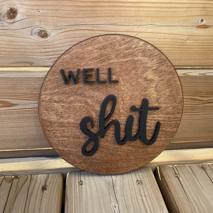 Well Shit | Round Wood Sign