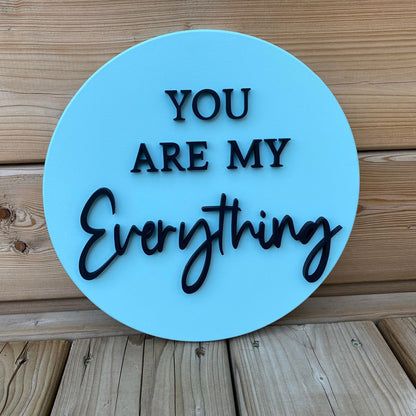 You Are My Everything | Round Wood Sign