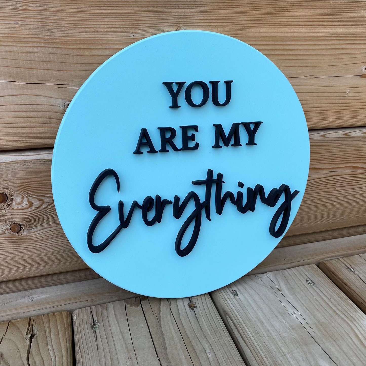 You Are My Everything | Round Wood Sign