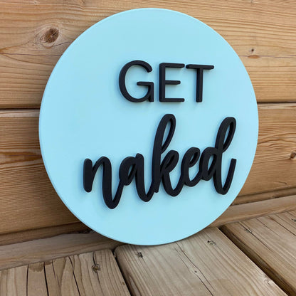 Get Naked | Round Wood Sign